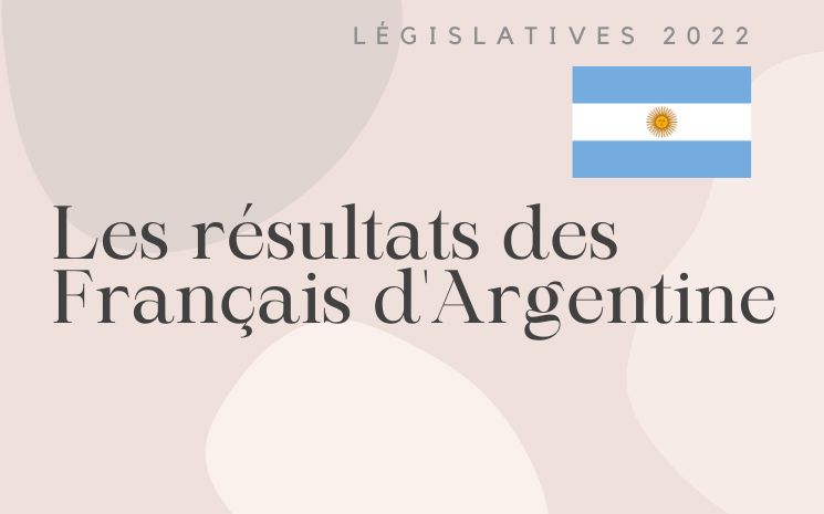 Résultats du 1er tour des législatives 2022 pour les Français d’Argentine